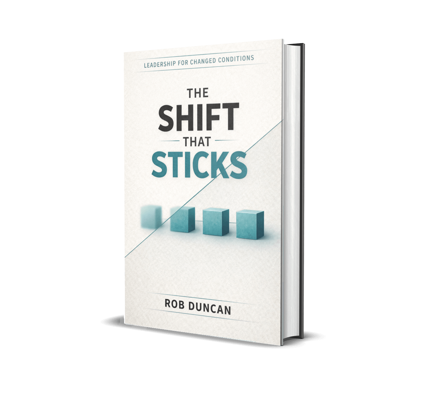 The Shift That Sticks book cover - Leadership for Changed Conditions by Rob Duncan